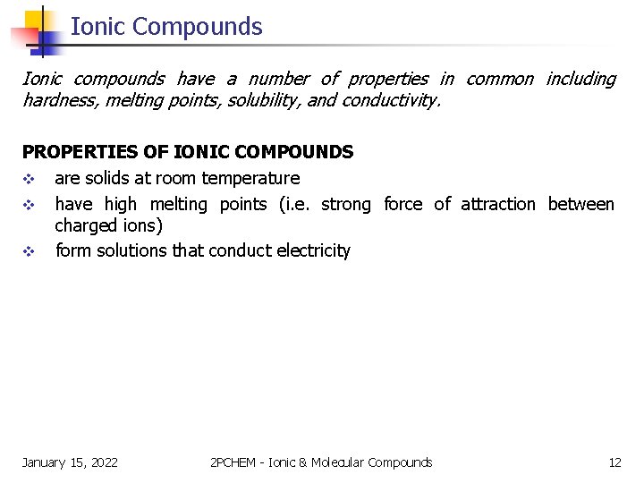 Ionic Compounds Ionic compounds have a number of properties in common including hardness, melting