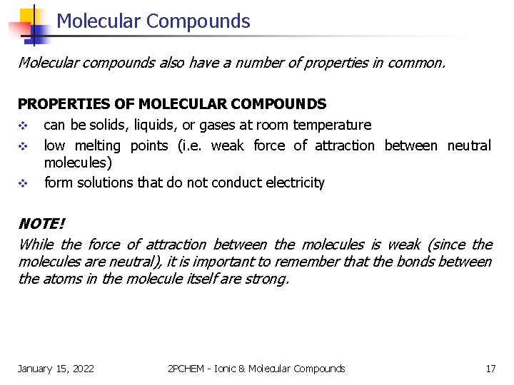 Molecular Compounds Molecular compounds also have a number of properties in common. PROPERTIES OF