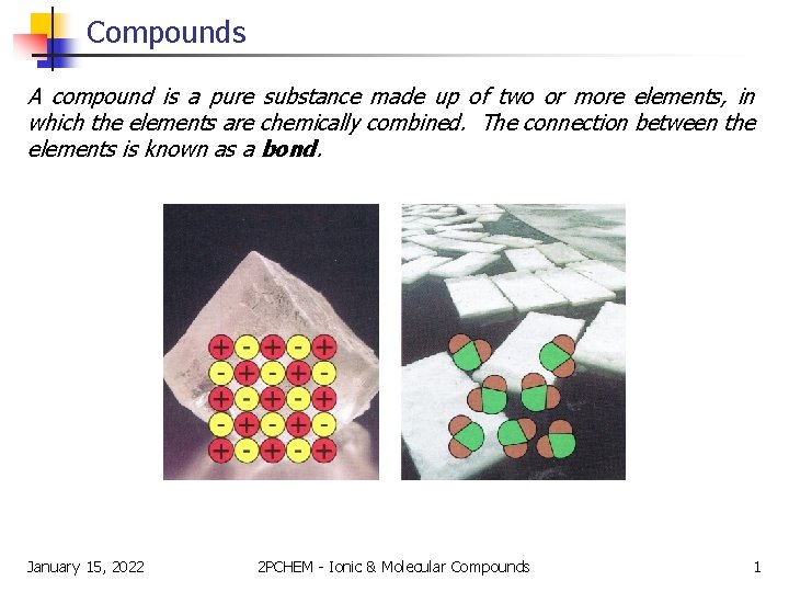 Compounds A compound is a pure substance made up of two or more elements,