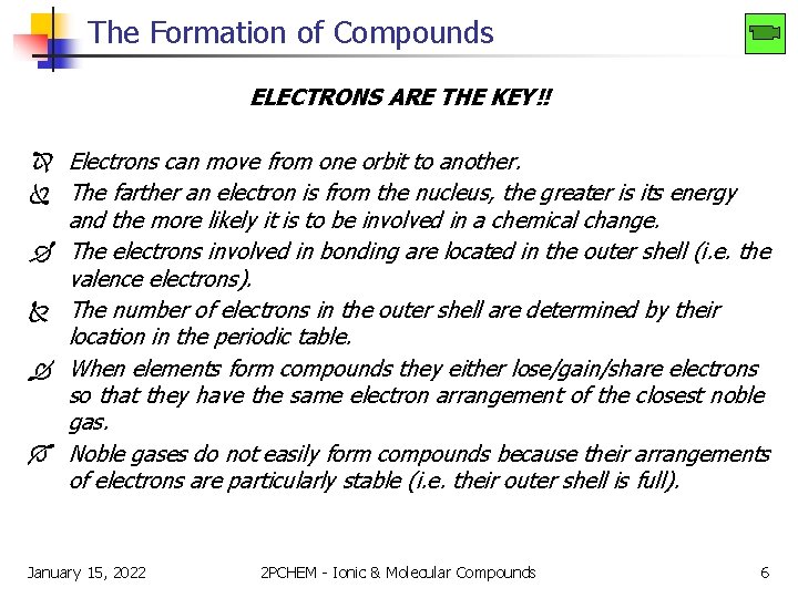 The Formation of Compounds ELECTRONS ARE THE KEY!! Electrons can move from one orbit The Formation of Compounds ELECTRONS ARE THE KEY!! Electrons can move from one orbit