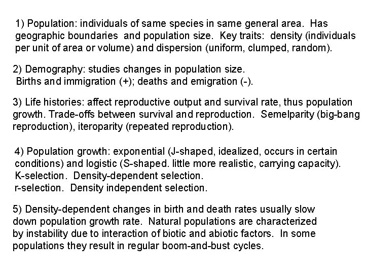 1) Population: individuals of same species in same general area. Has geographic boundaries and