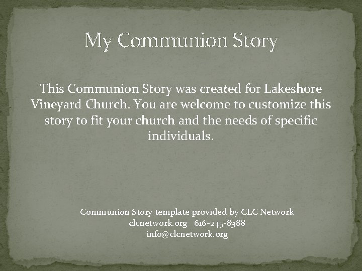 My Communion Story This Communion Story was created for Lakeshore Vineyard Church. You are