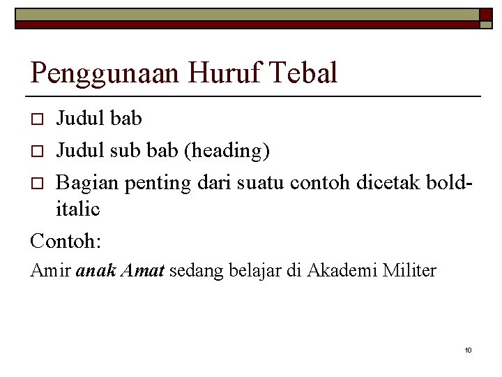 Penggunaan Huruf Tebal Judul bab o Judul sub bab (heading) o Bagian penting dari