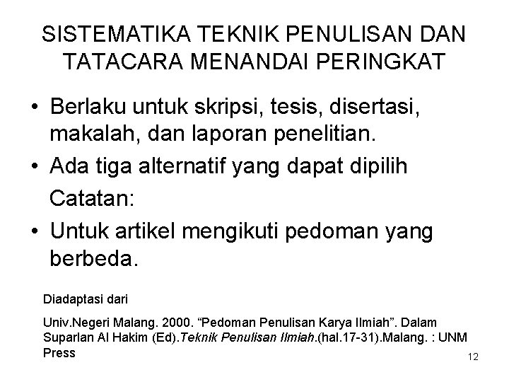 SISTEMATIKA TEKNIK PENULISAN DAN TATACARA MENANDAI PERINGKAT • Berlaku untuk skripsi, tesis, disertasi, makalah,