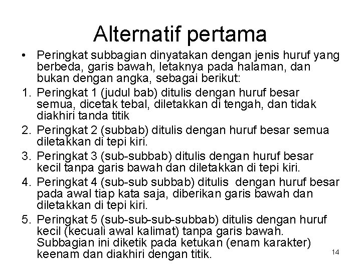 Alternatif pertama • Peringkat subbagian dinyatakan dengan jenis huruf yang berbeda, garis bawah, letaknya