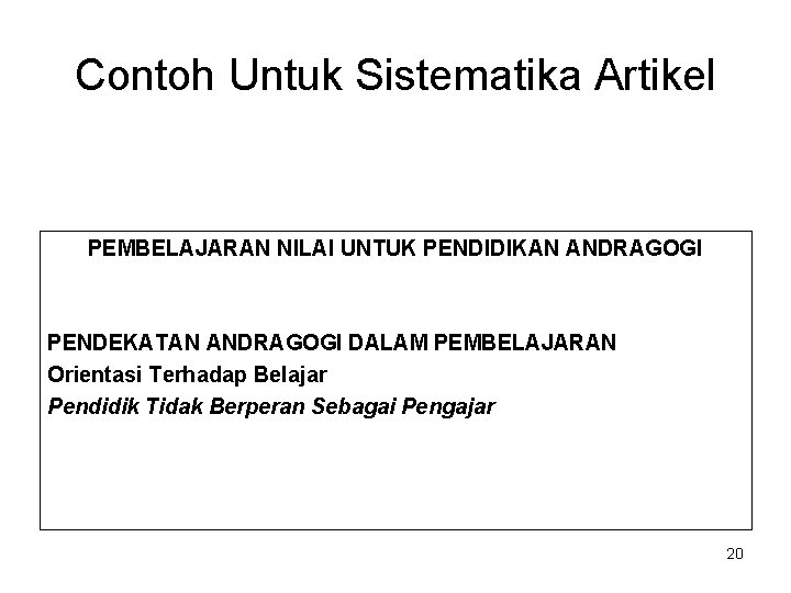 Contoh Untuk Sistematika Artikel PEMBELAJARAN NILAI UNTUK PENDIDIKAN ANDRAGOGI PENDEKATAN ANDRAGOGI DALAM PEMBELAJARAN Orientasi