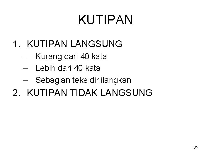 KUTIPAN 1. KUTIPAN LANGSUNG – Kurang dari 40 kata – Lebih dari 40 kata