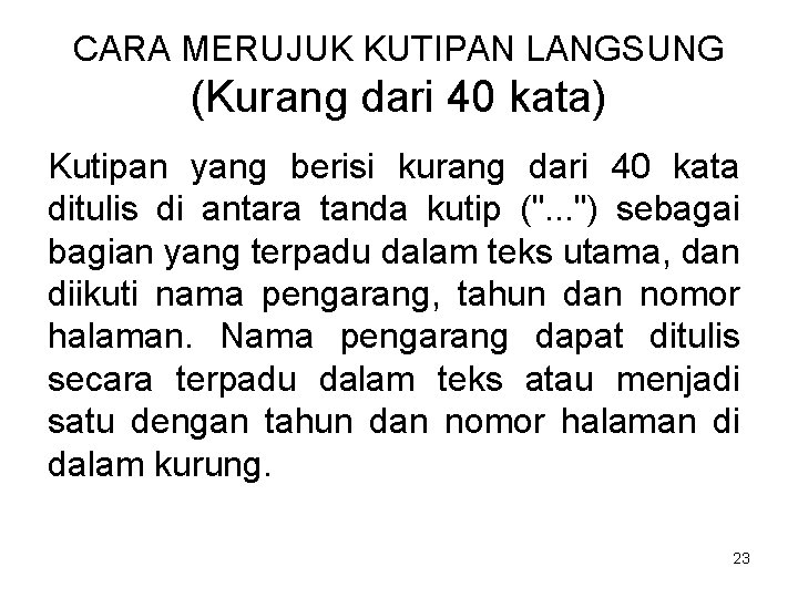 CARA MERUJUK KUTIPAN LANGSUNG (Kurang dari 40 kata) Kutipan yang berisi kurang dari 40