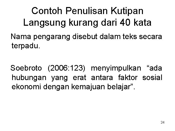 Contoh Penulisan Kutipan Langsung kurang dari 40 kata Nama pengarang disebut dalam teks secara