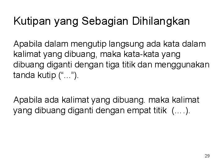 Kutipan yang Sebagian Dihilangkan Apabila dalam mengutip langsung ada kata dalam kalimat yang dibuang,