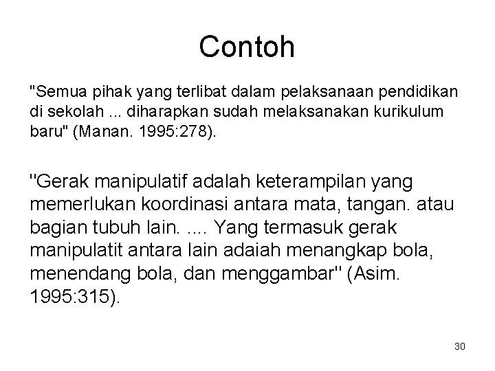 Contoh "Semua pihak yang terlibat dalam pelaksanaan pendidikan di sekolah. . . diharapkan sudah