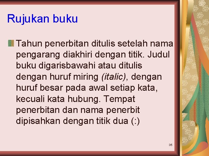 Rujukan buku Tahun penerbitan ditulis setelah nama pengarang diakhiri dengan titik. Judul buku digarisbawahi