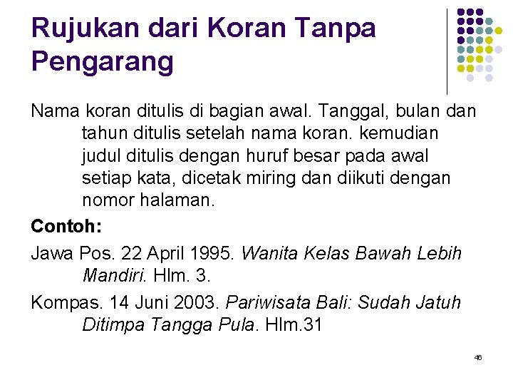 Rujukan dari Koran Tanpa Pengarang Nama koran ditulis di bagian awal. Tanggal, bulan dan