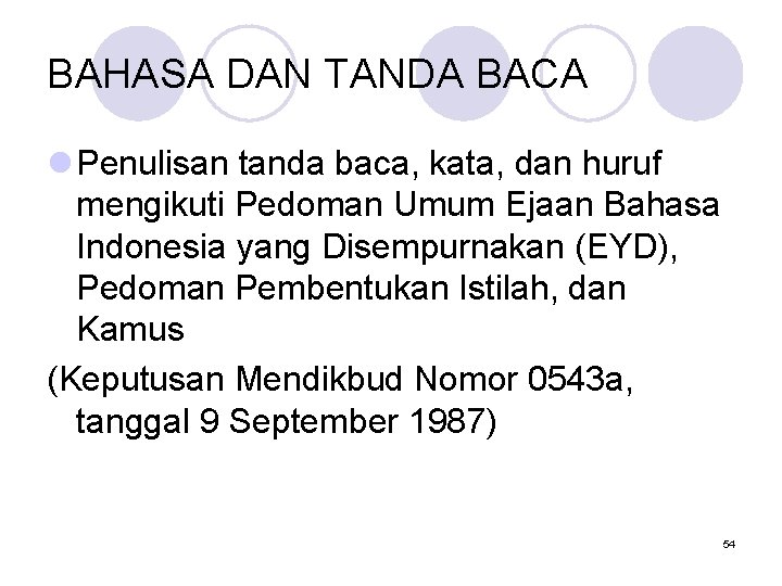 BAHASA DAN TANDA BACA l Penulisan tanda baca, kata, dan huruf mengikuti Pedoman Umum