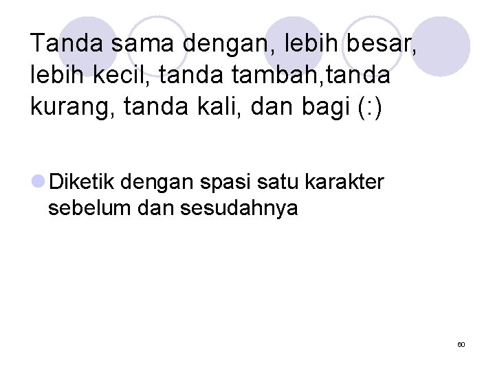 Tanda sama dengan, lebih besar, lebih kecil, tanda tambah, tanda kurang, tanda kali, dan