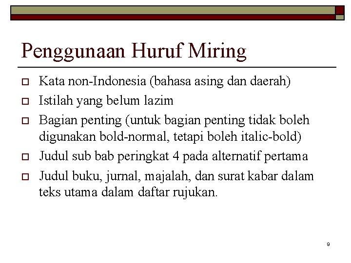 Penggunaan Huruf Miring o o o Kata non-Indonesia (bahasa asing dan daerah) Istilah yang