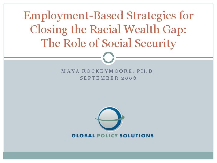 Employment-Based Strategies for Closing the Racial Wealth Gap: The Role of Social Security MAYA