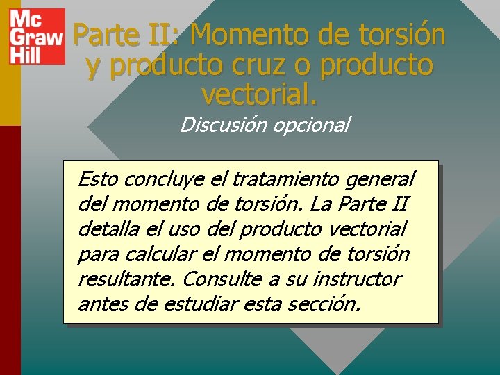 Parte II: Momento de torsión y producto cruz o producto vectorial. Discusión opcional Esto