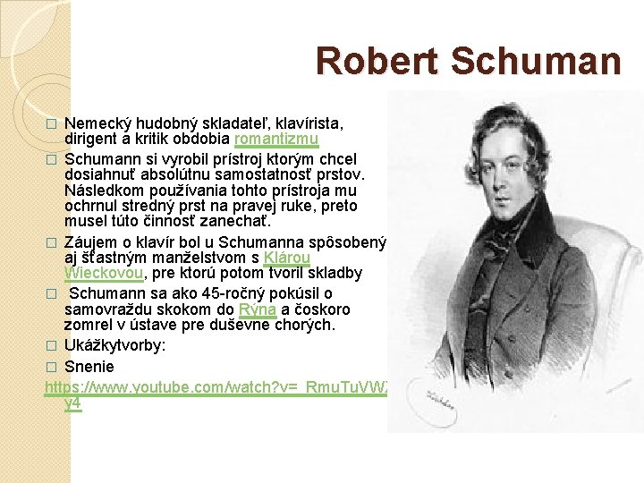Robert Schuman Nemecký hudobný skladateľ, klavírista, dirigent a kritik obdobia romantizmu � Schumann si