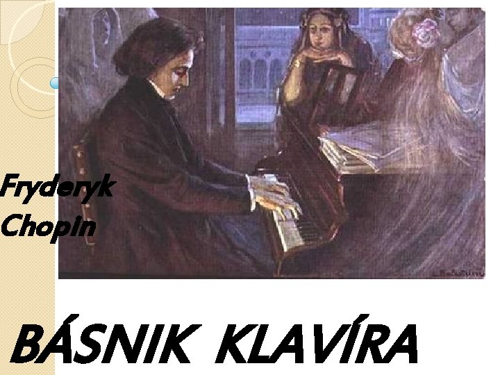 Fryderyk Chopin BÁSNIK KLAVÍRA 