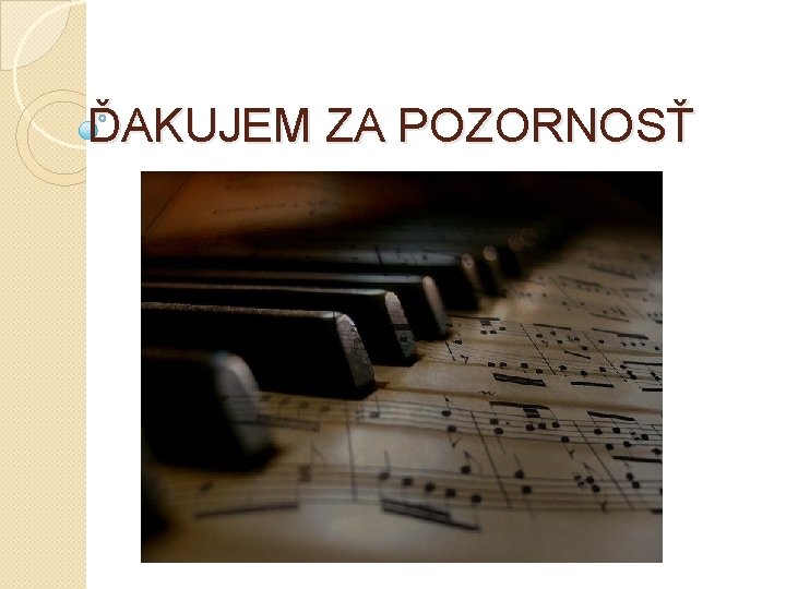 ĎAKUJEM ZA POZORNOSŤ 