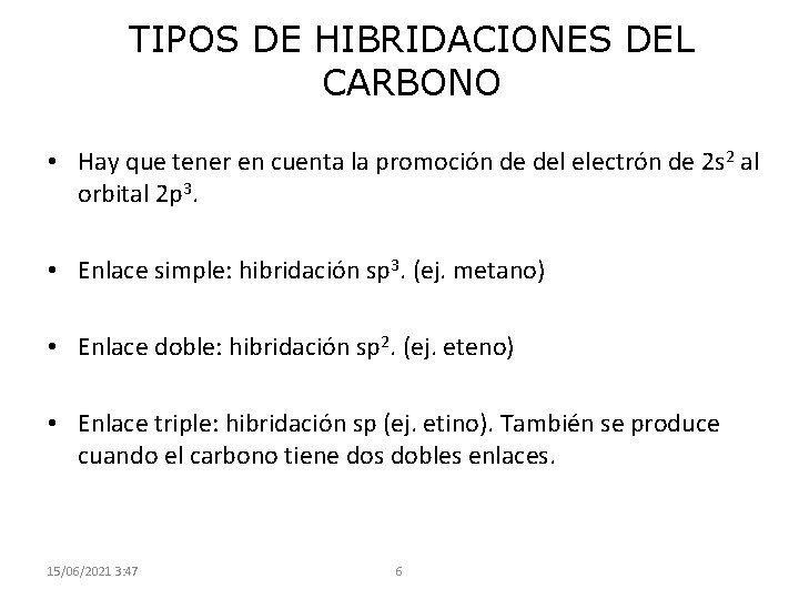 TIPOS DE HIBRIDACIONES DEL CARBONO • Hay que tener en cuenta la promoción de