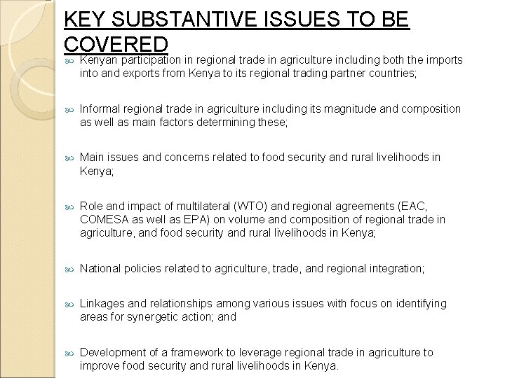 KEY SUBSTANTIVE ISSUES TO BE COVERED Kenyan participation in regional trade in agriculture including
