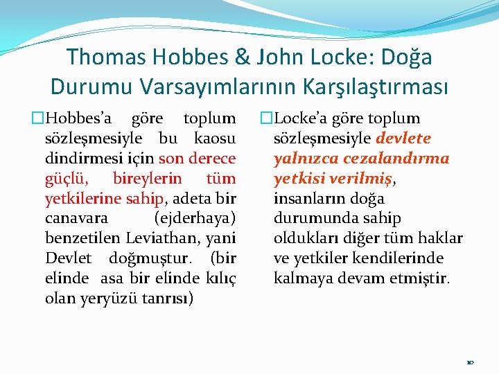 Thomas Hobbes & John Locke: Doğa Durumu Varsayımlarının Karşılaştırması �Hobbes’a göre toplum sözleşmesiyle bu