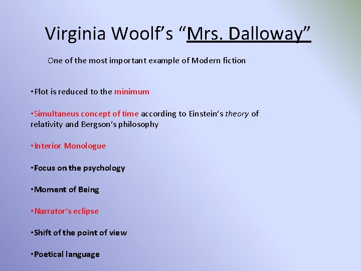 Virginia Woolf’s “Mrs. Dalloway” One of the most important example of Modern fiction •