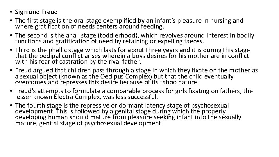  • Sigmund Freud • The first stage is the oral stage exemplified by