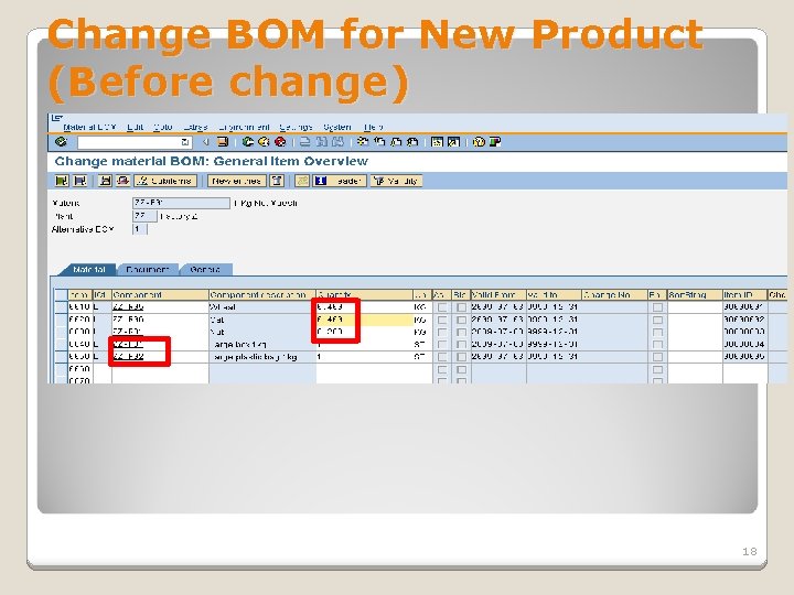 Change BOM for New Product (Before change) 18 