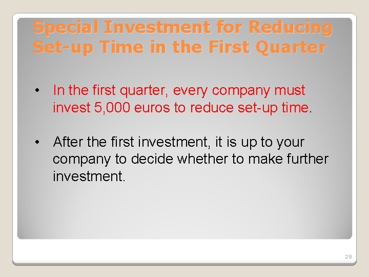 Special Investment for Reducing Set-up Time in the First Quarter • In the first