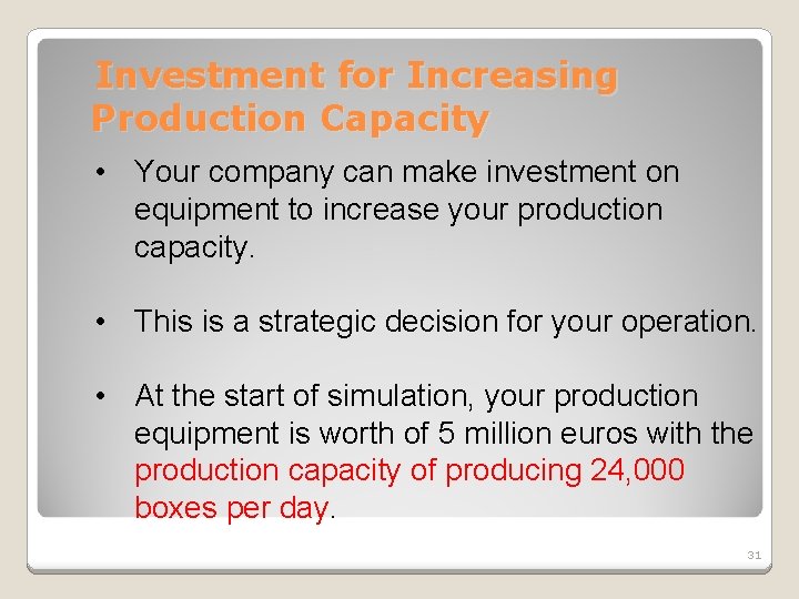 Investment for Increasing Production Capacity • Your company can make investment on equipment to