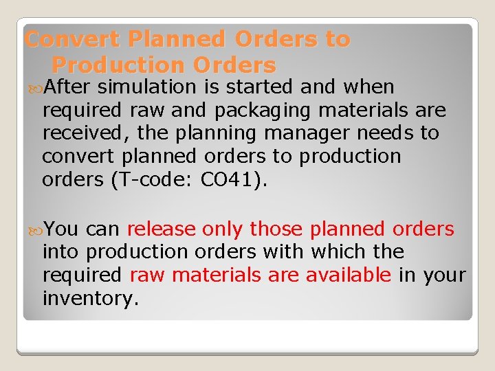 Convert Planned Orders to Production Orders After simulation is started and when required raw