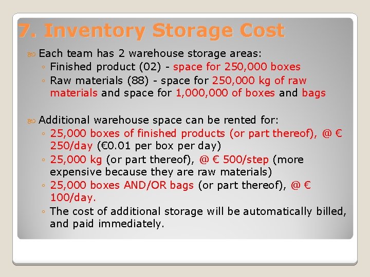7. Inventory Storage Cost Each team has 2 warehouse storage areas: ◦ Finished product