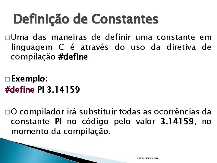 Definição de Constantes � Uma das maneiras de definir uma constante em linguagem C