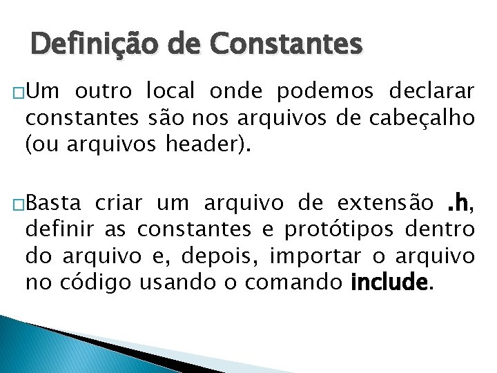 Definição de Constantes �Um outro local onde podemos declarar constantes são nos arquivos de