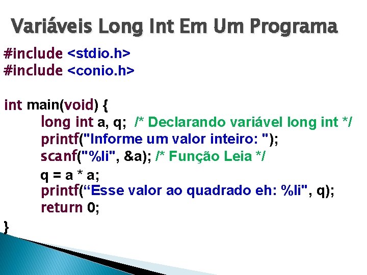 Variáveis Long Int Em Um Programa #include <stdio. h> #include <conio. h> int main(void)