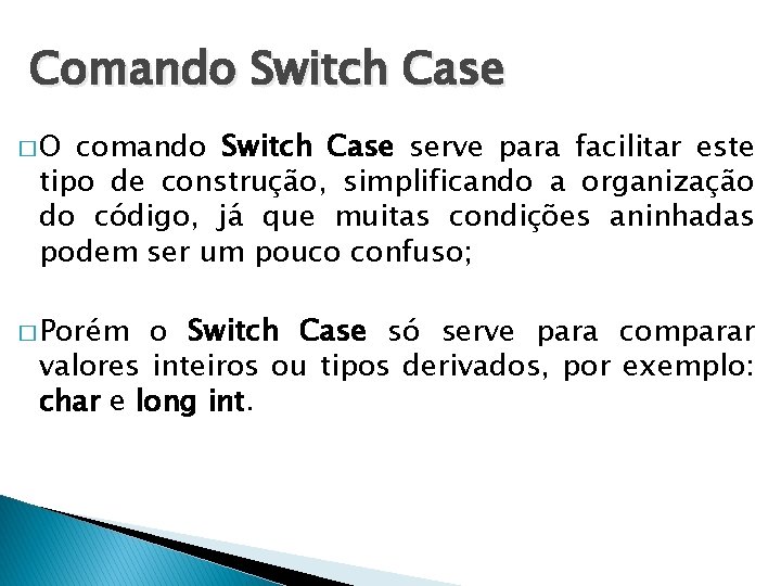 Comando Switch Case �O comando Switch Case serve para facilitar este tipo de construção,