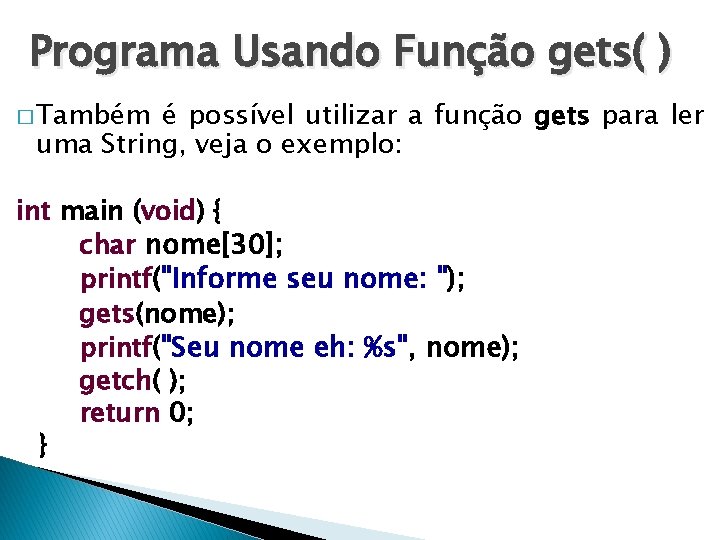 Programa Usando Função gets( ) � Também é possível utilizar a função gets para