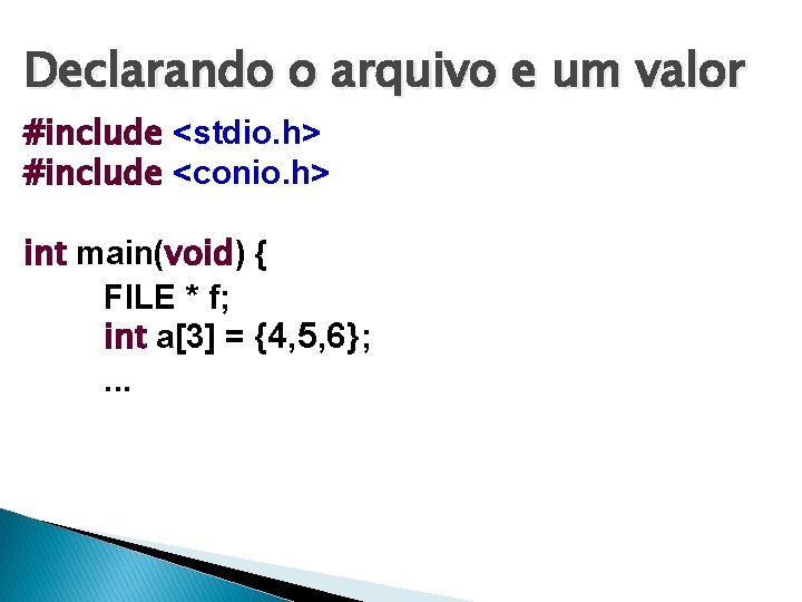 Declarando o arquivo e um valor #include <stdio. h> #include <conio. h> int main(void)