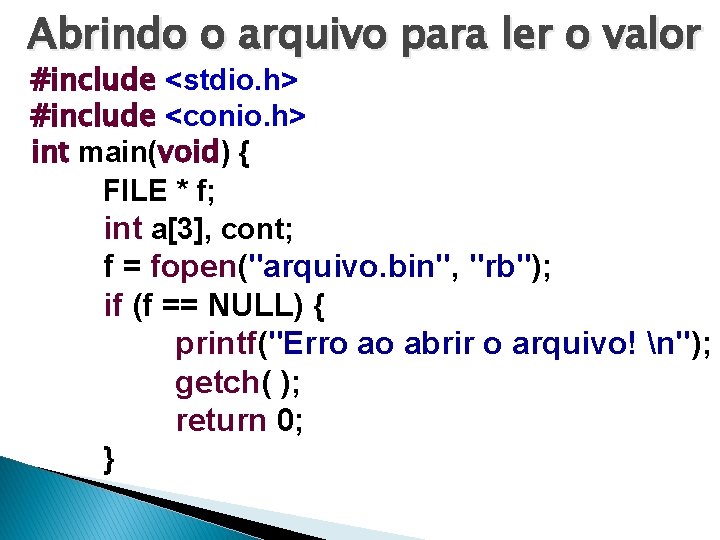 Abrindo o arquivo para ler o valor #include <stdio. h> #include <conio. h> int