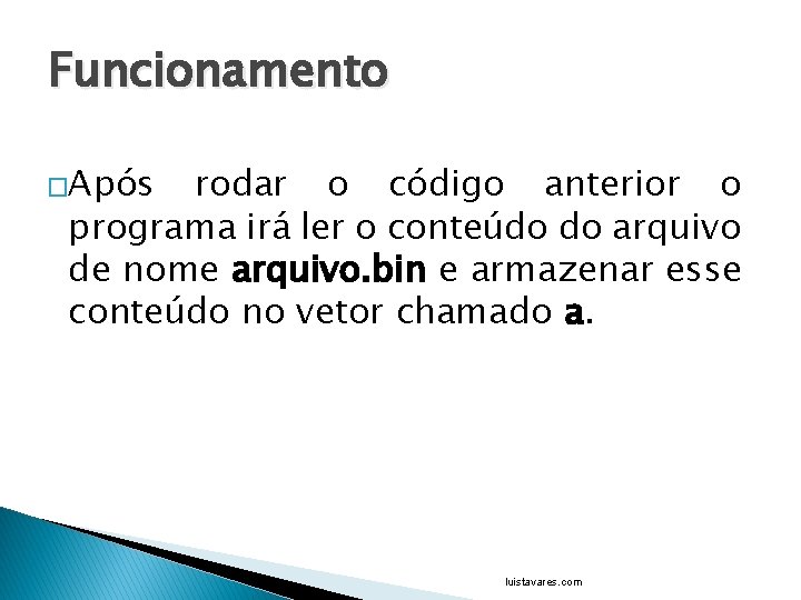 Funcionamento �Após rodar o código anterior o programa irá ler o conteúdo do arquivo