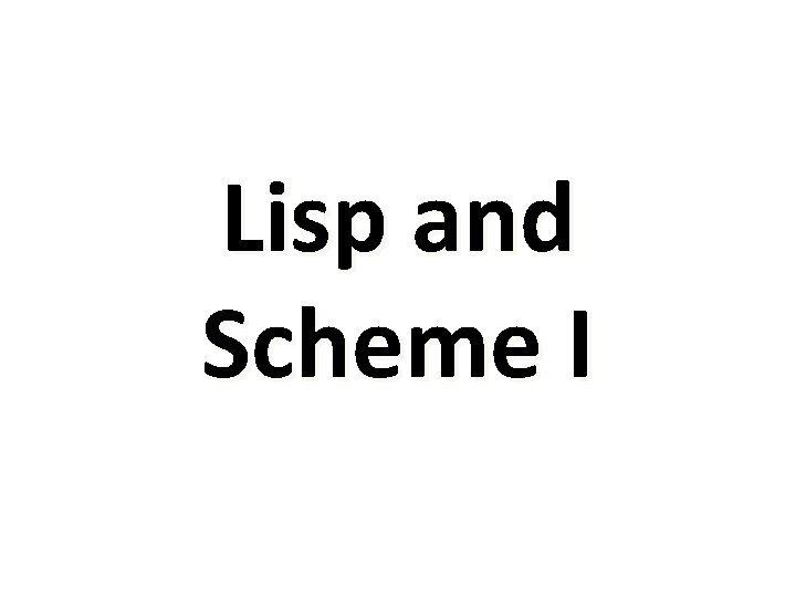 Lisp and Scheme I 