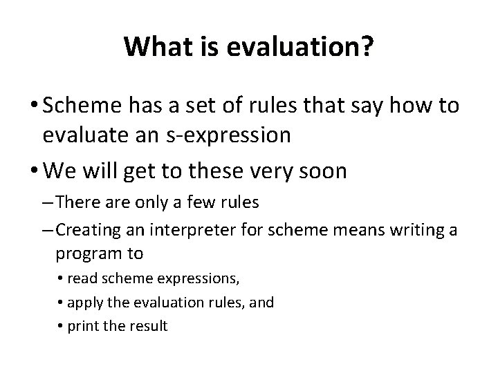 What is evaluation? • Scheme has a set of rules that say how to