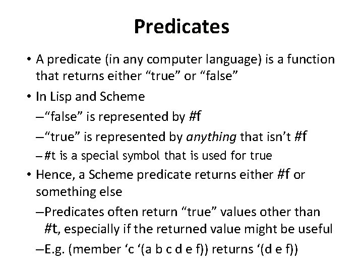 Predicates • A predicate (in any computer language) is a function that returns either