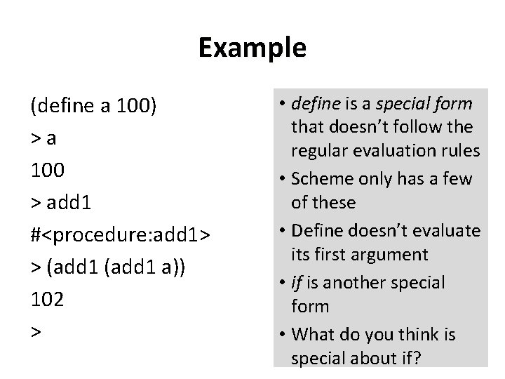 Example (define a 100) >a 100 > add 1 #<procedure: add 1> > (add