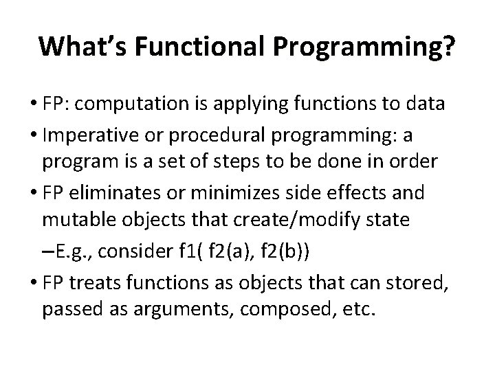 What’s Functional Programming? • FP: computation is applying functions to data • Imperative or