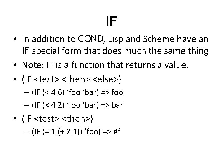 IF • In addition to COND, Lisp and Scheme have an IF special form