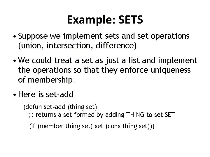 Example: SETS • Suppose we implement sets and set operations (union, intersection, difference) •